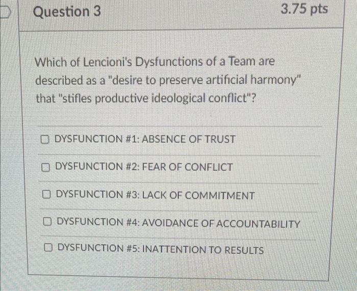 D Question 3 3.75 pts Which of Lencioni's