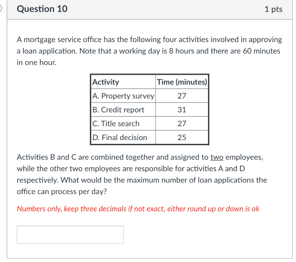 Question 10 1 pts A mortgage service office has