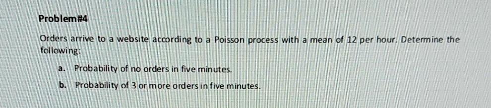 Problem#4 Orders arrive to a website according to