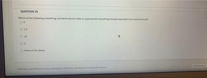 QUESTION 35 Which of the following smoothing