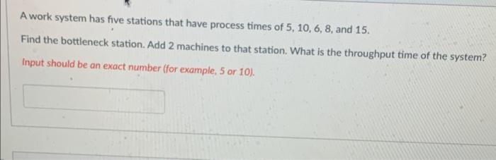 thank you so much A work system has five stations