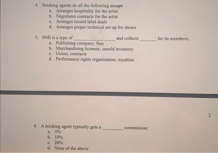 4. Booking agents do all the following except: a.