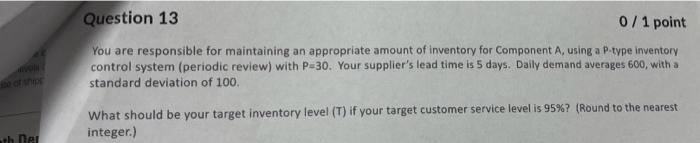 Question 13 0 / 1 point You are responsible for