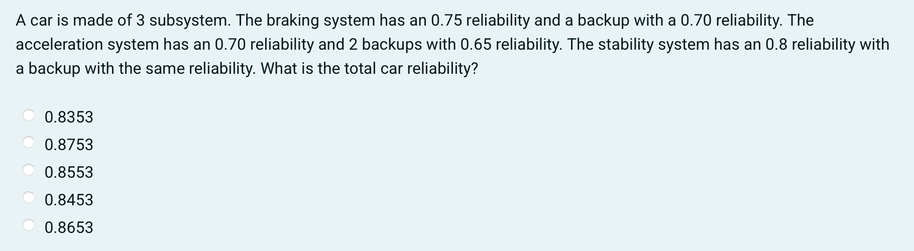 A car is made of 3 subsystem. The braking system