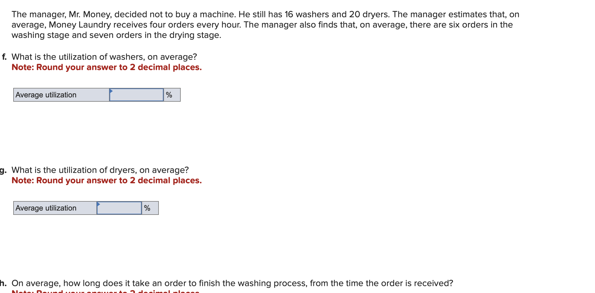 Money Laundry has 16 washers and 20 dryers. All