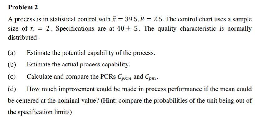 = = Problem 2 A process is in statistical control