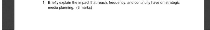 1. Briefly explain the impact that reach,