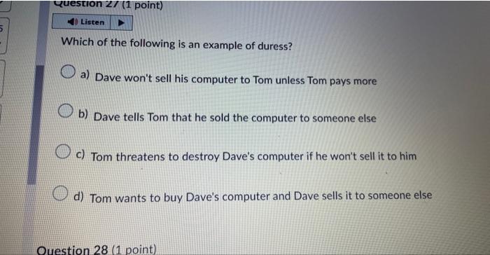 Which of the following is an example of duress?