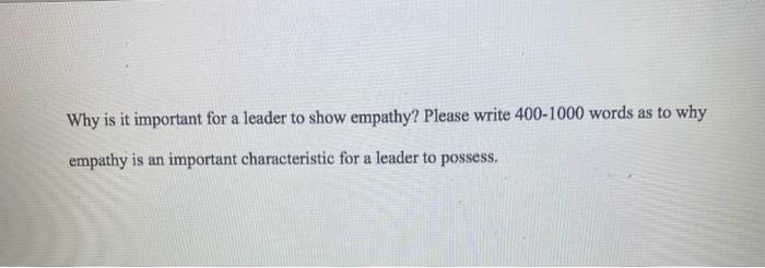 please write 400-600 words explaining why empathy