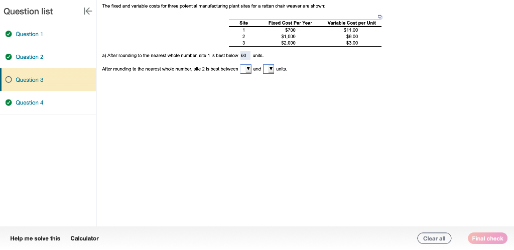 The fixed and variable costs for three potential