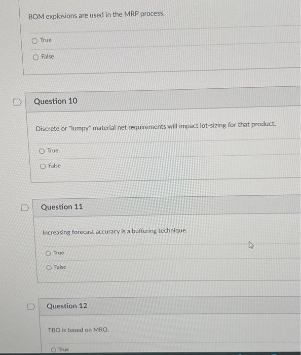 BOM explosions are used in the MRP process. True