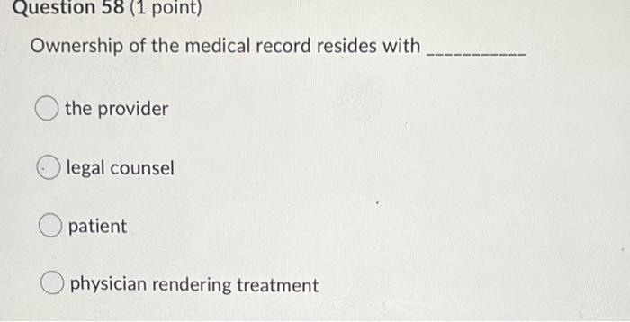 Question 58 (1 point) Ownership of the medical