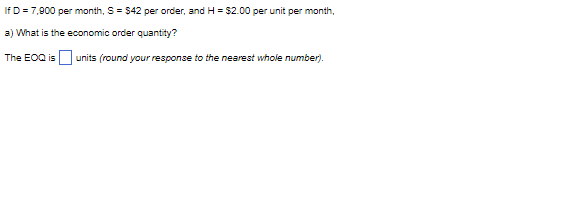 If D=7,900 per month, S=$42 per order, and