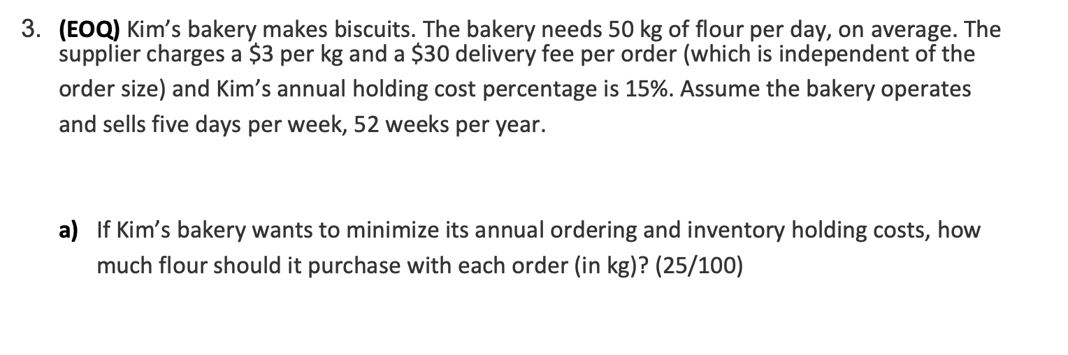 3. (EOQ) Kim's bakery makes biscuits. The bakery