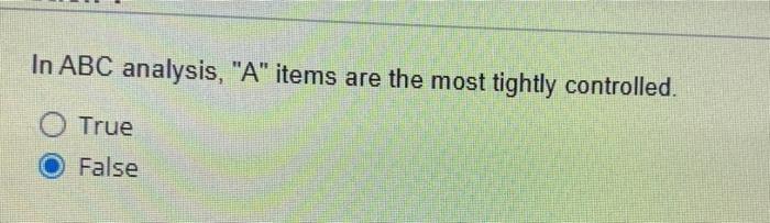 In ABC analysis, "A" items are the most tightly