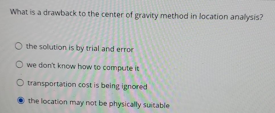 What is a drawback to the center of gravity