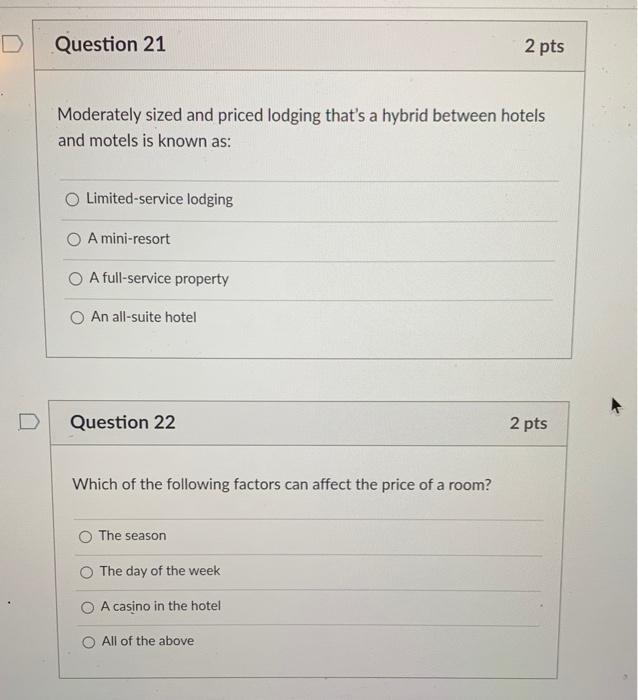 D Question 21 2 pts Moderately sized and priced