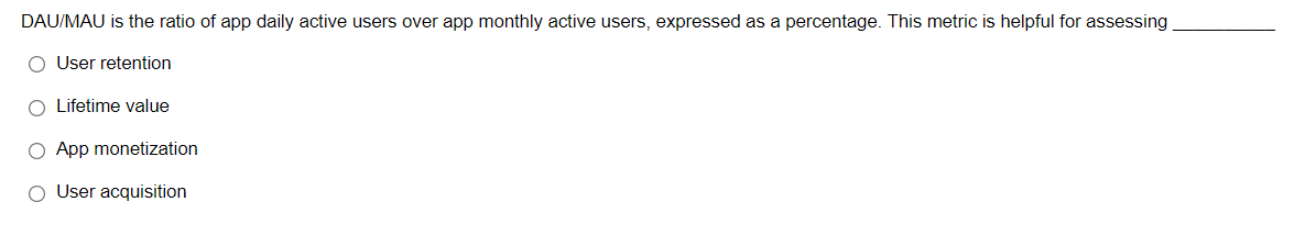 **!!** DAU/MAU is the ratio of app... **!2**