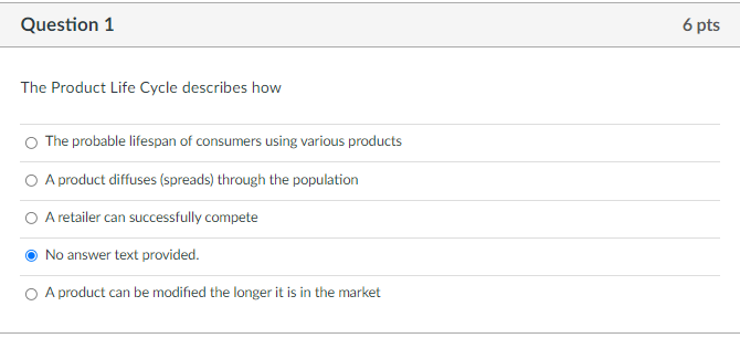 Question 1 6 pts The Product Life Cycle describes