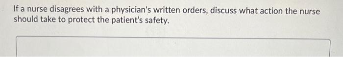 If a nurse disagrees with a physician's written