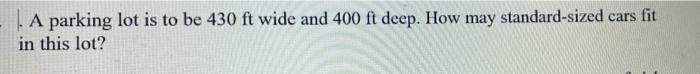 A parking lot is to be 430 ft wide and 400 ft