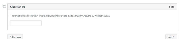 D Question 10 6 pts The time between orders is 4