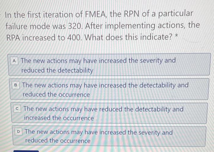 In the first iteration of FMEA, the RPN of a