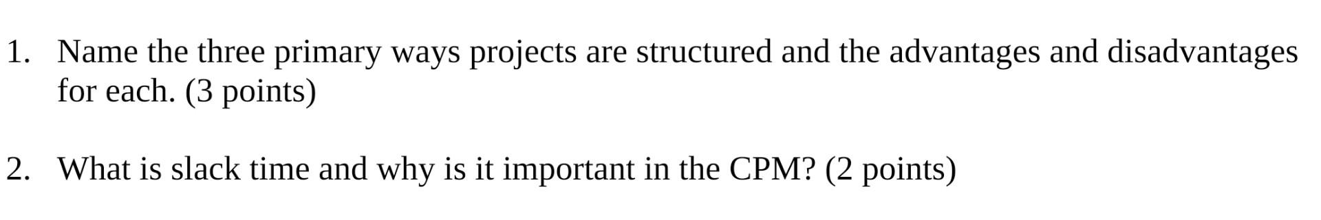 1. Name the three primary ways projects are