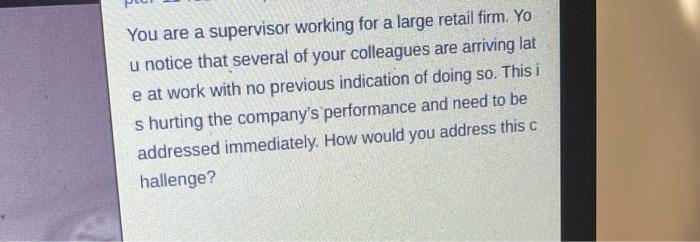 You are a supervisor working for a large retail