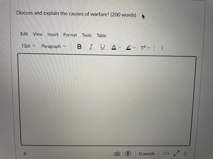 Discuss and explain the causes of warfare? (200
