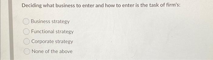 Deciding what business to enter and how to enter