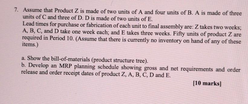 please help 7. Assume that Product Z is made of