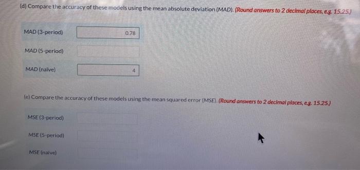 compute MAD (5 period) and MSE (3 period, 5