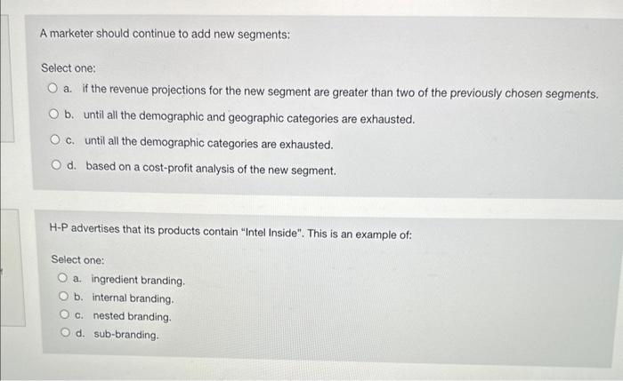 A marketer should continue to add new segments: