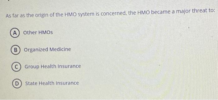 As far as the origin of the HMO system is