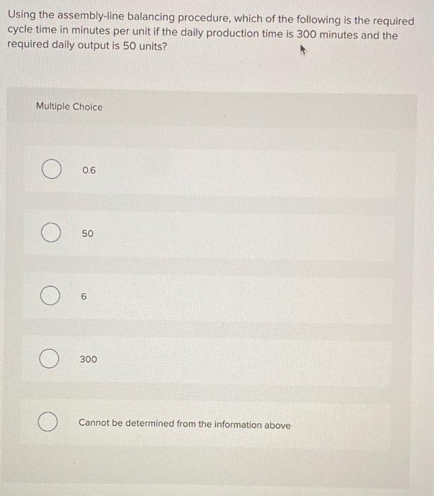 Using the assembly-line balancing procedure,