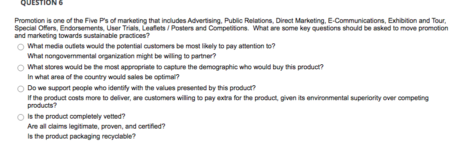 QUESTION 6 Promotion is one of the Five P's of