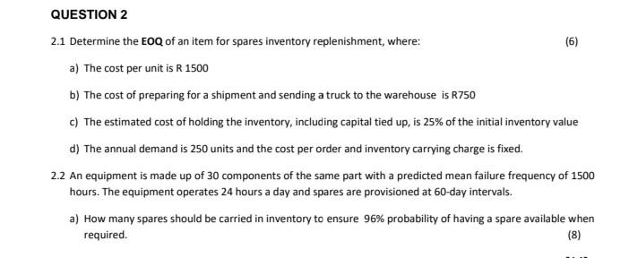 help QUESTION 2 2.1 Determine the EOQ of an item
