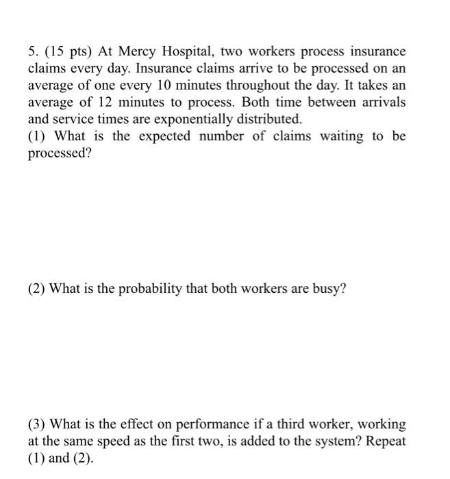 5. (15 pts) At Mercy Hospital, two workers