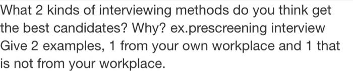 use 1. presecreening interview 2. structured