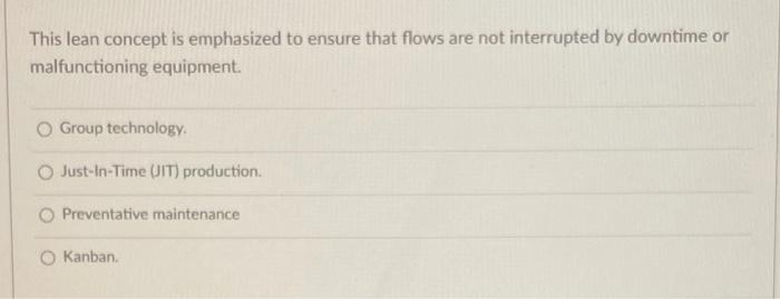 This lean concept is emphasized to ensure that