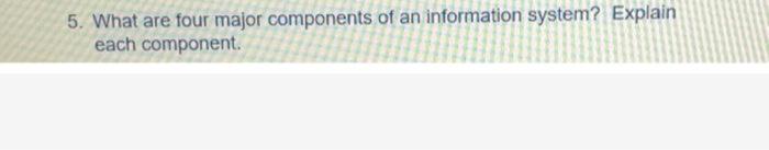 5. What are four major components of an
