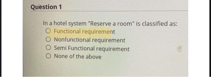 Question 1 In a hotel system "Reserve a room" is