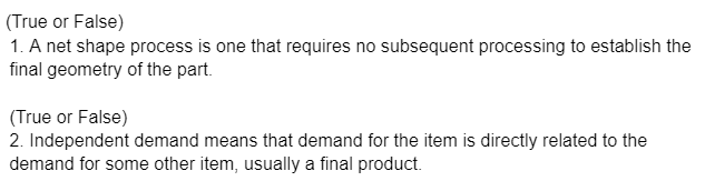 (True or False) 1. A net shape process is one