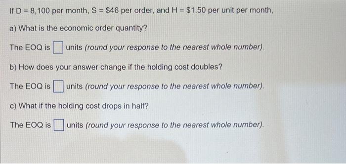 If D=8,100 per month, S=$46 per order, and
