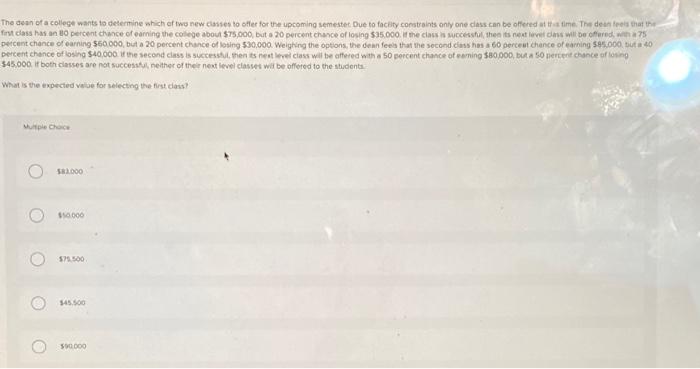 The dean of a college wants to determine which of