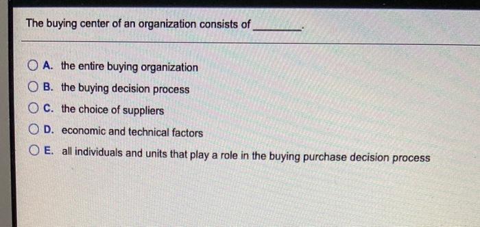 The buying center of an organization consists of