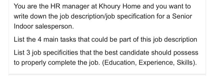 You are the HR manager at Khoury Home and you
