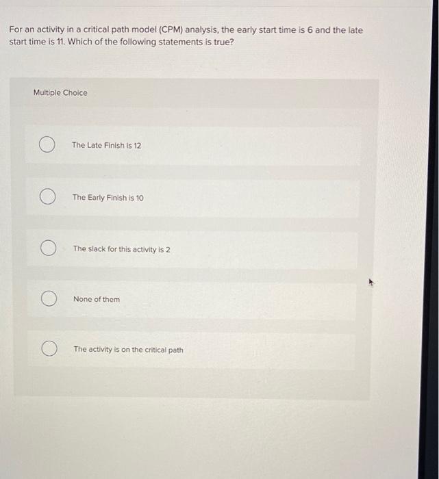 For an activity in a critical path model (CPM)
