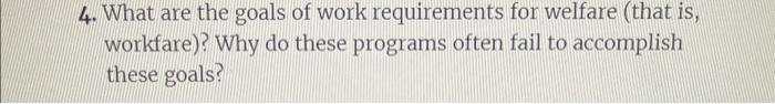 4. What are the goals of work requirements for